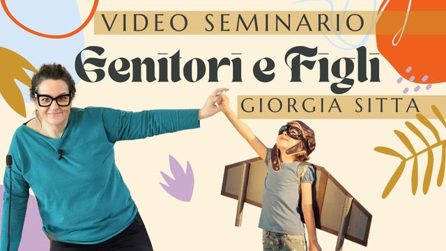 Video-seminario "Genitori e Figli. Educare alla Libertà" - Giorgia Sitta (scaricabile e visibile in streaming senza limite)