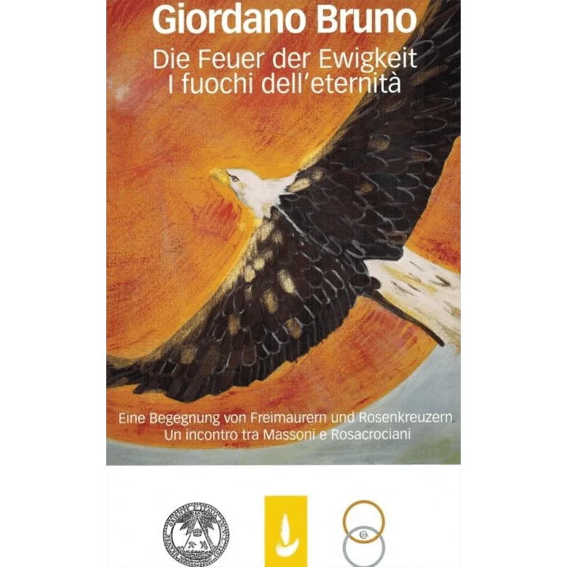 Giordano Bruno. Die Feuer der Ewigkeit. I Fuochi dell'Eternità - AA. VV.