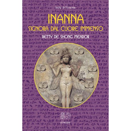 Inanna, la Signora dal Cuore Immenso - Betty De Shong Meador