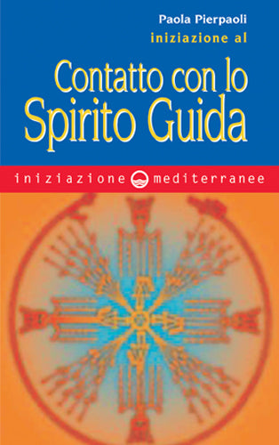 Iniziazione al Contatto con lo Spirito Guida - Paola Pierpaoli