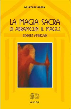 La Magia Sacra di Abramelin il Mago - Robert Ambelain
