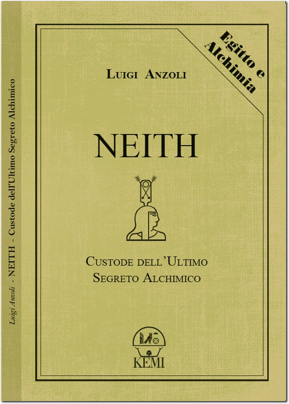 Neith. Custode dell'ultimo segreto alchimico - Luigi Anzoli