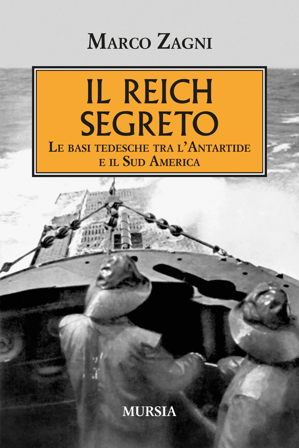 Il Reich segreto. Le basi tedesche tra l’Antartide e il Sud America - Marco Zagni