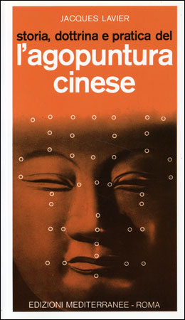 L'Agopuntura cinese. Storia, dottrina e pratica - Jaques Lavier
