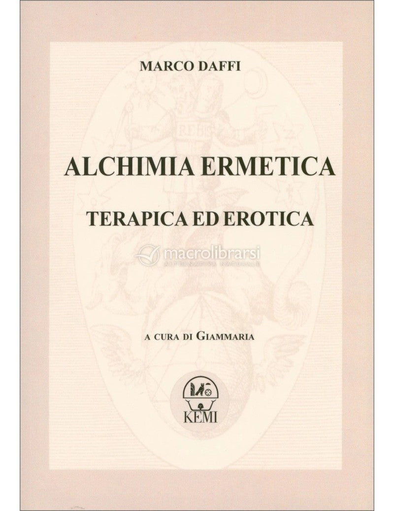 Alchimia Ermetica, Terapica ed Erotica - Marco Daffi