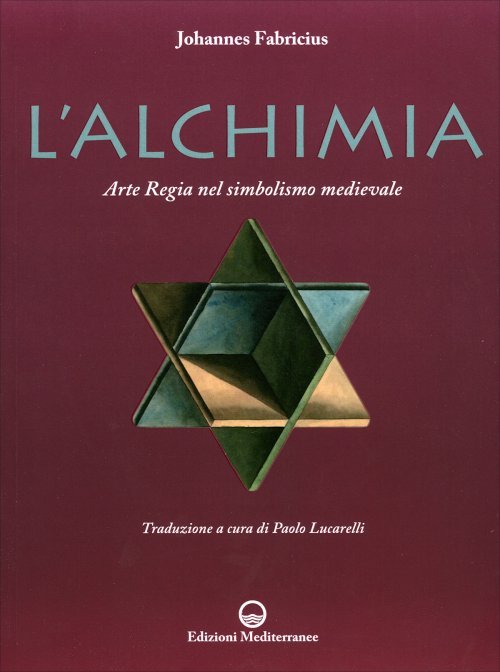 Alchimia. L'Arte Regia nel Simbolismo Medievale - Johannes Fabricius (a cura di Paolo Lucarelli)