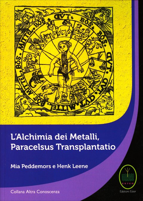 L'Alchimia dei Metalli. Paracelsus Transplantatio - Mia Peddemors e Henk Leene