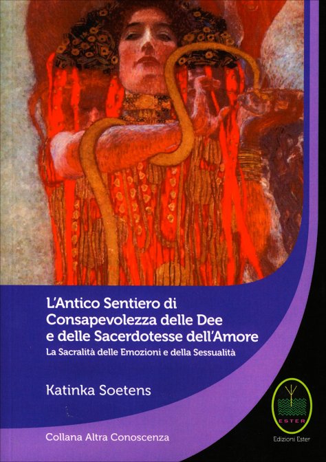 L'Antico Sentiero di Consapevolezza delle Dee e delle Sacerdotesse dell'Amore - Katinka Soetens