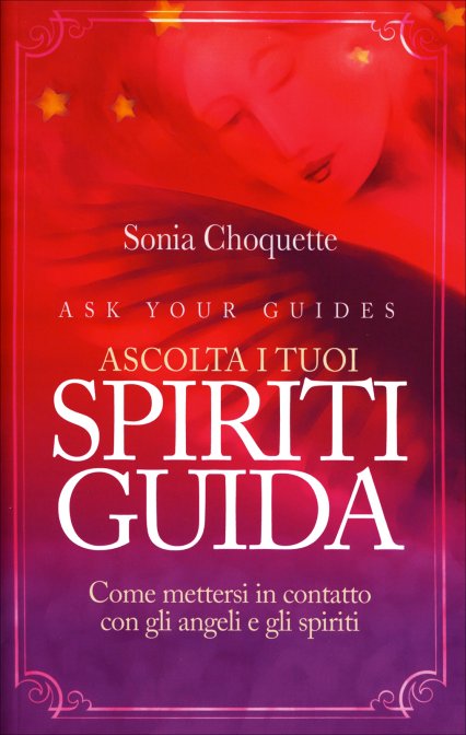 Ascolta i tuoi Spiriti Guida - Sonia Choquette