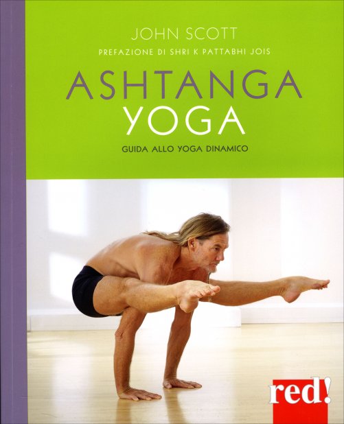 Ashtanga Yoga. Guida allo yoga dinamico - John Scott