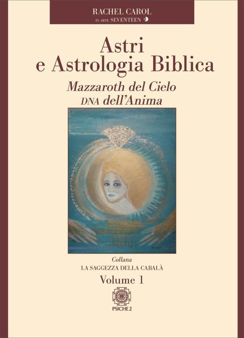 Astri e Astrologia Biblica - Vol. 1 - Rachel Carol (Seventeen)