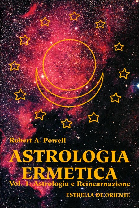 Astrologia Ermetica. Vol. 1: Astrologia e Reincarnazione - Robert A. Powell
