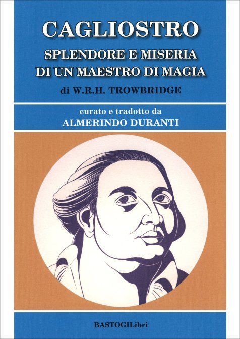 Cagliostro. Splendore e miseria di un maestro di magia