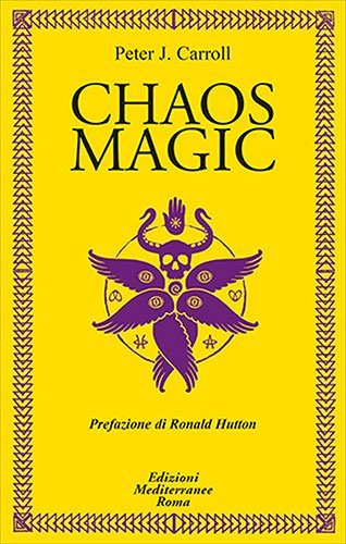 Chaos Magick. La magia del caos codificata - Peter J. Carroll