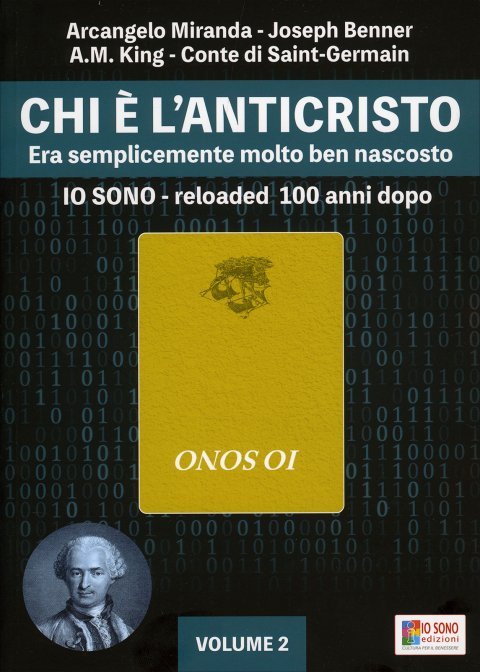 Chi È l'Anticristo. Volume 2 - Arcangelo Miranda, Conte di Saint Germain, A.M. King, Joseph Benner