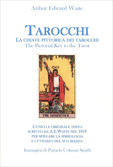 Tarocchi. La chiave pittorica dei tarocchi - Arthur Edward Waite