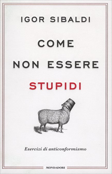 Come non Essere Stupidi - Igor Sibaldi