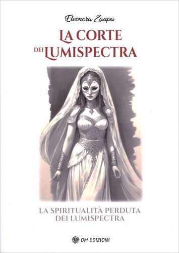 La Corte dei Lumispectra. La spiritualità perduta dei Lumispectra - Eleonora Zaupa