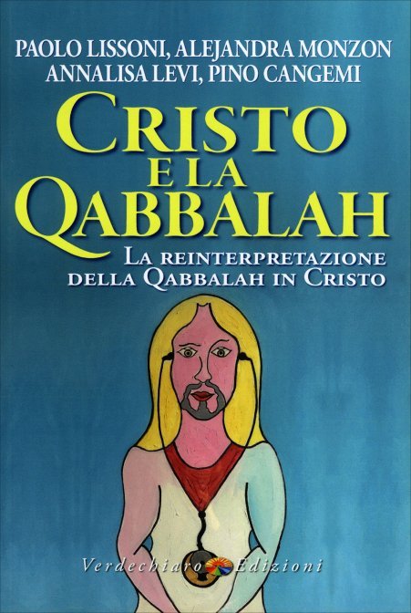 Cristo e la Qabbalah - Paolo Lissoni, Alejandra Monzon, Annalisa Levi, Pino Cangemi
