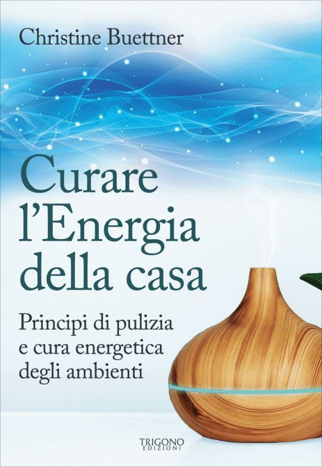Curare l'Energia della Casa - Christine Buettner