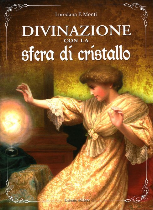 Divinazione con la Sfera di Cristallo - Loredana Monti