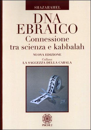 DNA Ebraico. Connessione tra scienza e Kabbalah - Shazarahel