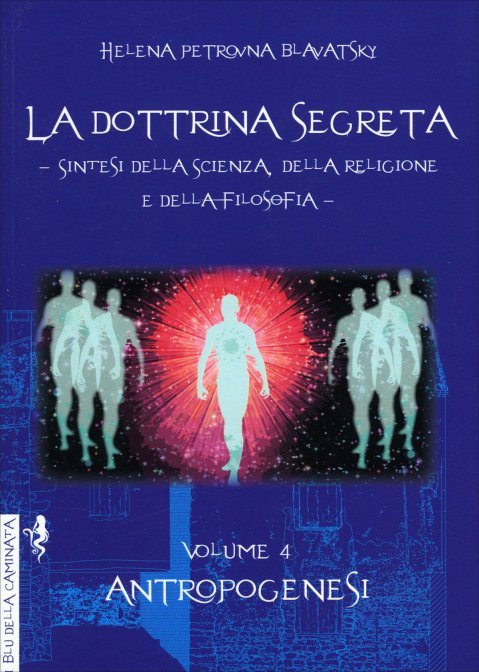 La Dottrina Segreta. Volume 4. Antropogenesi - Helena Petrovna Blavatsky