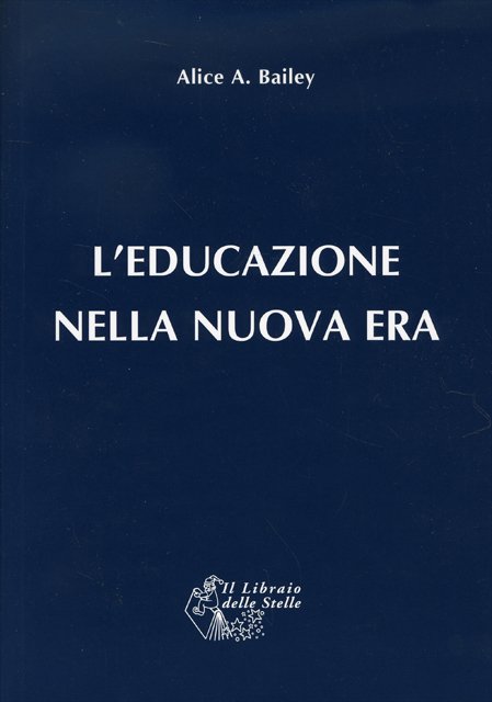 L'Educazione nella Nuova Era - Alice A. Bailey