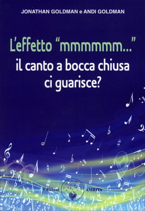 L'Effetto "mmmmmm". Il canto a bocca chiusa ci guarisce? - Jonathan & Andi Goldman