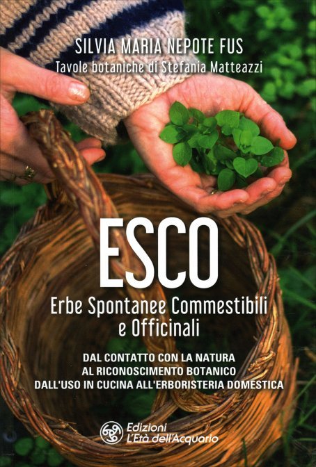 Esco. Erbe Spontanee Commestibili e Officinali - Silvia Maria Nipote Fus