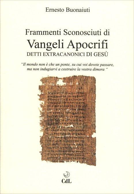 Frammenti Sconosciuti di Vangeli Apocrifi - Ernesto Bonaiuti