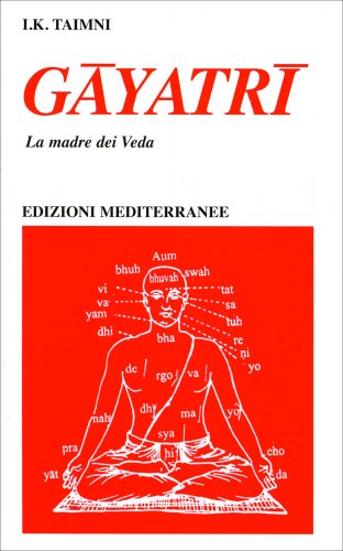 Gayatri. La madre dei Veda - I. K. Taimni