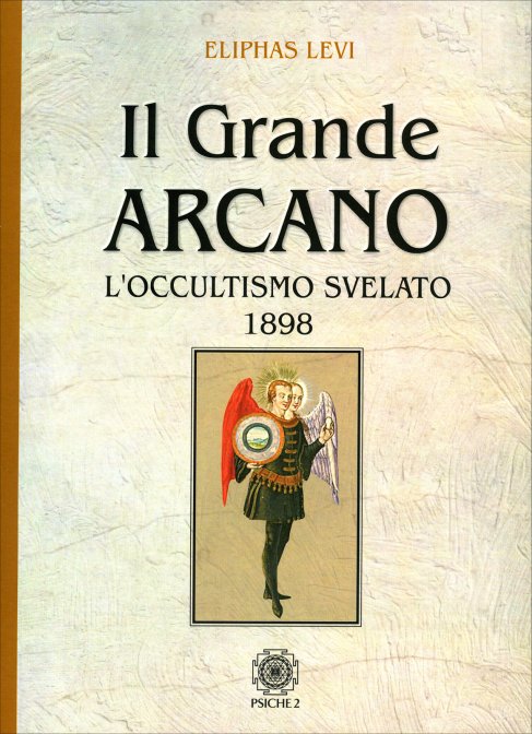 Il Grande Arcano. L'occultismo svelato 1898 - Eliphas Levi