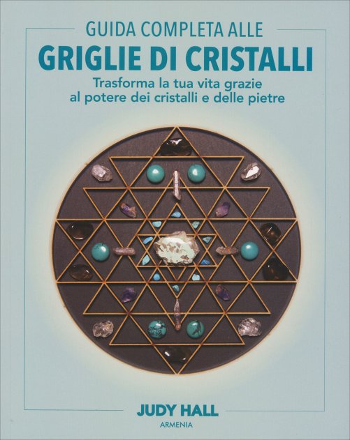 Guida Completa alle Griglie di Cristalli - Judy Hall