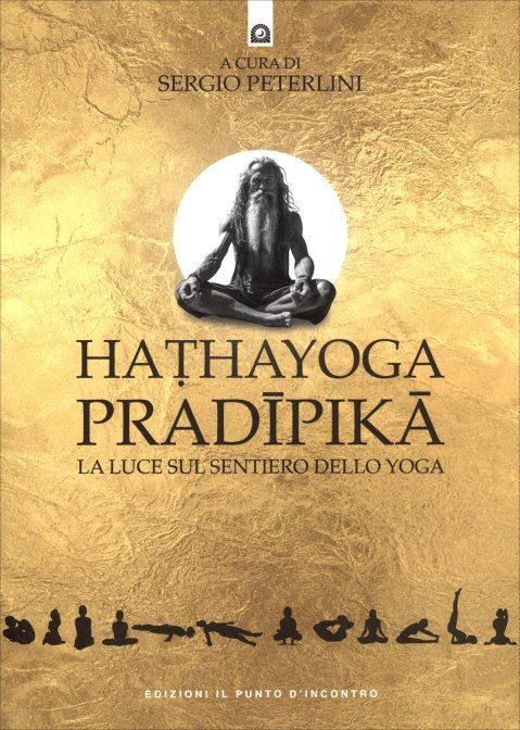 Haṭhayoga Pradīpikā. La luce sul sentiero dello Yoga - a cura di Sergio Peterlini