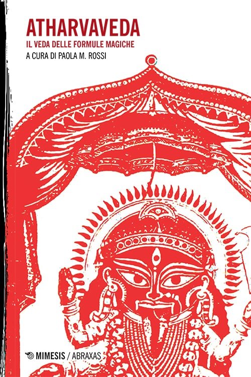 Atharvaveda. Il veda delle formule magiche - (a cura di Paola M. Rossi)