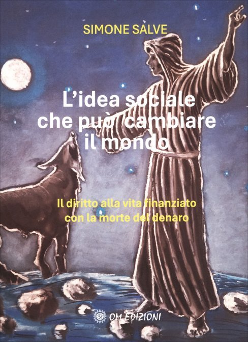 L'Idea Sociale che Può Cambiare il Mondo - Simone Salve