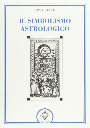 Il Simbolismo Astrologico - Oswald Wirth