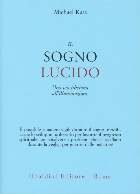 Il Sogno Lucido. Una via tibetana all'illuminazione - Michael Katz
