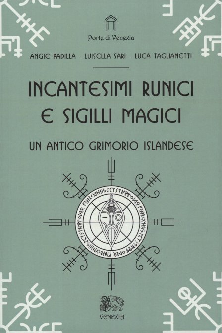 Incantesimi Runici e Sigilli Magici - Luca Taglianetti, Angie Padilla, Luisella Sari
