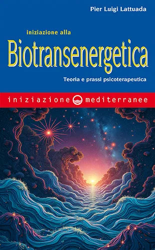 Iniziazione alla Biotransenergetica - Pier Luigi Lattuada