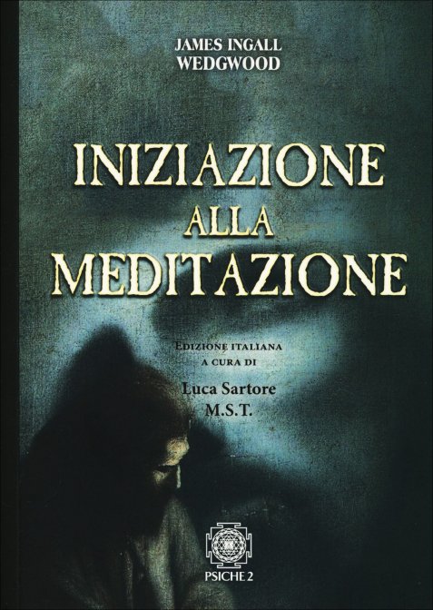 Iniziazione alla Meditazione - James I. Wedgwood
