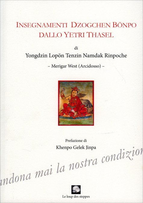 Insegnamenti Dzogchen Bonpo dallo Yetri Thasel - Yongdzin Lopön Tenzin Namdak Rinpoche