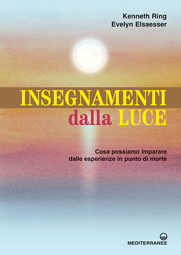 Insegnamenti dalla Luce - Kenneth Ring, Evelyn Elsaesser