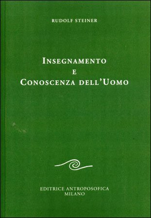 Insegnamento e Conoscenza dell'Uomo - Rudolf Steiner
