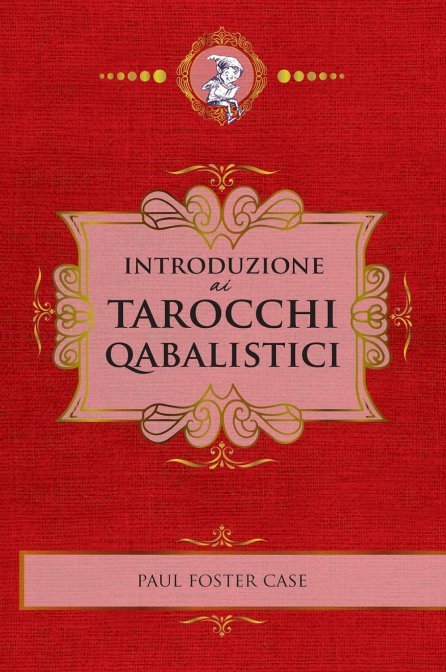 Introduzione ai Tarocchi Qabbalistici - Paul Foster Case