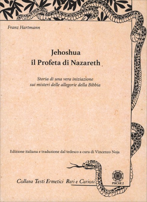 Jehoshua il Profeta di Nazareth - a cura di Vincenzo Noja (Vikuntha), Franz Hartmann