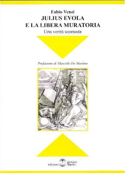 Julius Evola e la Libera Muratoria. Una verità scomoda - Fabio Venzi
