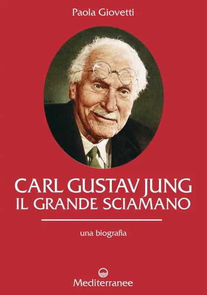 Carl Gustav Jung. Il grande sciamano - Paola Giovetti