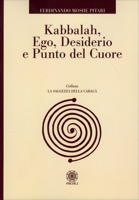 Kabbalah, Ego, Desiderio e Punto del Cuore - Ferdinando Moshe Pitari